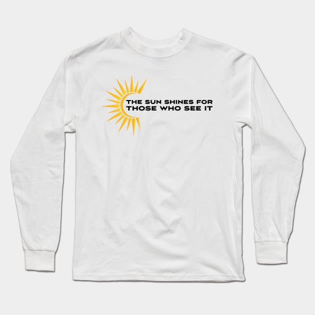 The sun shines for those who see it motivation quote Long Sleeve T-Shirt by star trek fanart and more